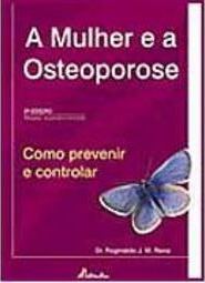 A Mulher e a Osteoporose: Como Prevenir e Controlar