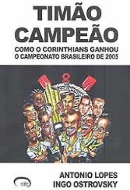 Timão Campeão: Como o Corinthians Ganhou o Campeonato Brasileiro 2005