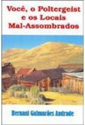 Você, o Poltergeist e os Locais Mal-Assombrados