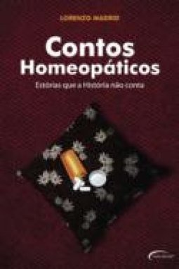 Contos Homeopáticos: Estorias Que A História Não Conta