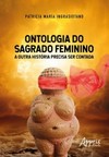 Ontologia do sagrado feminino: a outra história precisa ser contada