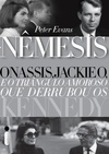 Nêmesis: Onassis, Jackie O e o triângulo amoroso que derrubou os Kennedy 