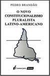 O Novo Constitucionalismo Pluralista Latino-Americano
