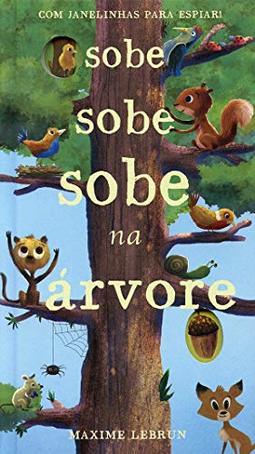 Sobe sobe sobe na árvore : Com janelinhas para espiar!