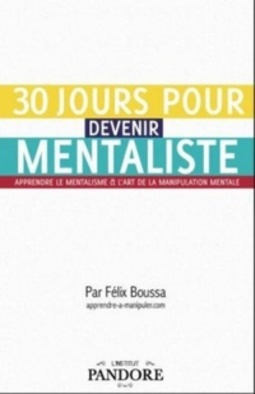 30 jours pour devenir mentaliste - Techniques, secrets et exercices