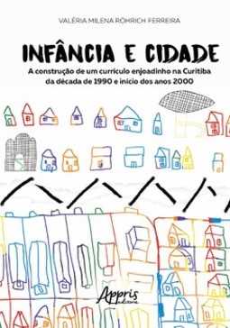 Infância e cidade: a construção de um currículo enjoadinho na Curitiba da década de 1990 e início dos anos 2000