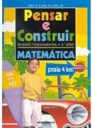 Pensar e Construir: Matemática - 3 série - 1 grau