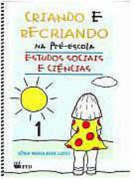 Criando e Recriando na Pré-Escola:Estudos Sociais 1 - 1 grau