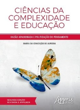 Ciências da complexidade e educação: razão apaixonada e politização do pensamento