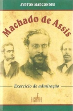 Machado de Assis: Exercício de admiração