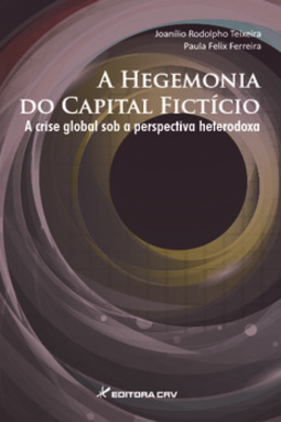 A hegemonia do capital ficitício: a crise global sob a perspectiva heterodoxa