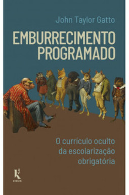 Emburrecimento programado: o currículo oculto da escolarização obrigatória