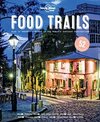 Food Trails 1: Plan 52 Perfect Weekends in the World's Tastiest Destinations