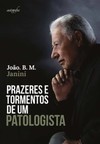 Prazeres e tormentos de um patologista