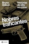 Nobres traficantes: Histórias da elite no crime