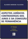 Aspectos Jurídicos Controversos dos Juros e da Comissão de Permanência