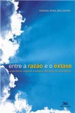 Entre a Razão e o Êxtase