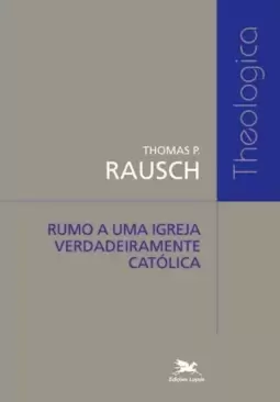 Rumo a uma Igreja verdadeiramente católica