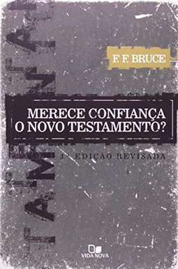 Merece Confiança o Novo Testamento? - 3º Edição