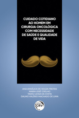 Cuidado cotidiano ao homem em cirurgia oncológica com necessidade de saúde e qualidade de vida