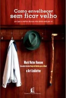 Como Envelhecer sem Ficar Velho