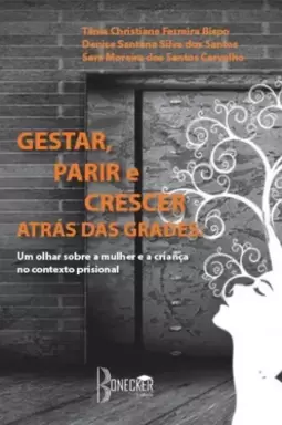 Gestar, parir e crescer atrás das grades