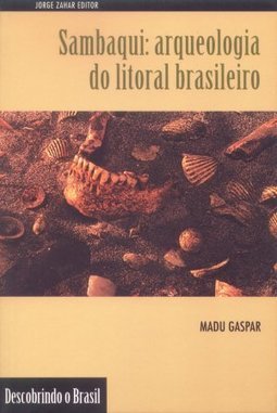 Sambaqui: Arqueologia do Litoral Brasileiro