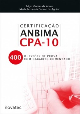 Certificação Anbima CPA-10: 400 questões de prova com gabarito comentado