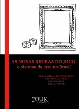 As novas regras do Jogo: o sistema da arte no Brasil