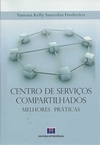 CENTRO DE SERVIÇOS COMPARTILHADOS - MELHORES PRÁTICAS
