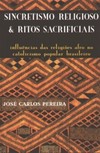 Sincretismo religioso e ritos sacrificiais: influências das religiões afro no catolicismo popular brasileiro