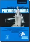 TEORIA E PRATICA PREVIDENCIARIA - ACOMPANHA CD-ROM