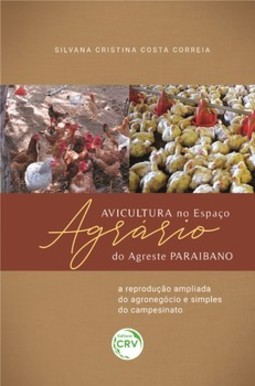 Avicultura no espaço agrário do agreste paraibano: a reprodução ampliada do agronegócio e simples do campesinato