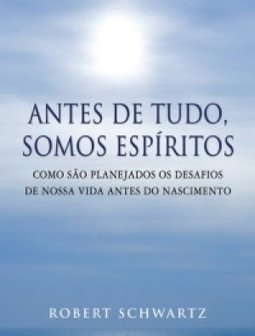 Antes de Tudo , Somos Espíritos