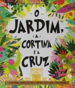 O Jardim, A Cortina e a Cruz (Contos que contam a VERDADE)