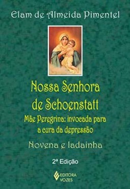 Nossa Senhora de Schoenstatt: mãe peregrina: invocada para a cura da depressão - Novena e ladainha