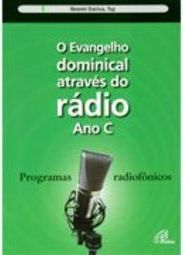 Evangelho Dominical Através do Rádio, O - Ano C