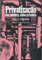 Privatização: Fins Públicos, Meios Privados