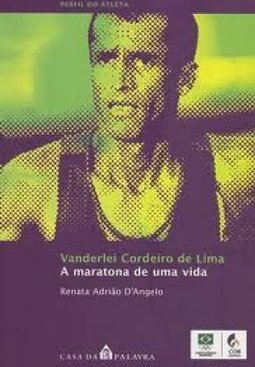 Vanderlei Cordeiro de Lima: a Maratona de uma Vida