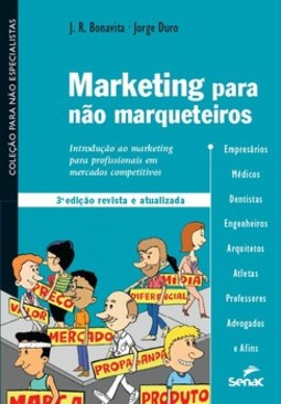 Marketing para não marqueteiros: introdução ao marketing para profissionais em mercados competitivos