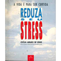 A Vida é para Ser Curtida: Reduza Seu Stress