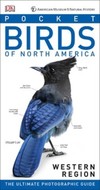 American Museum of Natural History: Pocket Birds of North America, Western Region: The Ultimate Photographic Guide
