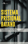Sistema prisional baiano: e o poder paralelo das facções, vidas excluidas e direitos violados