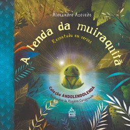 A lenda da Muiraquitã: recontada em versos