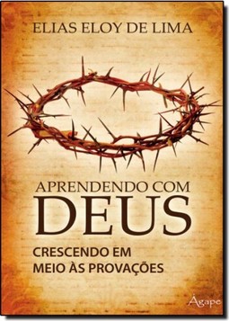 Aprendendo Com Deus: Crescendo em Meio Às Provações