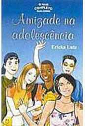 O Mais Completo Guia Sobre Amizade na Adolescência