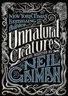 Unnatural Creatures - Stories Selected by Neil Gaiman