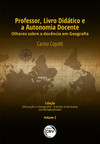 Professor, livro didático e a autonomia docente: olhares sobre a docência em geografia