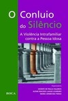 O conluio do silêncio: A violência intrafamiliar contra a pessoa idosa
