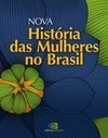 NOVA HISTORIA DAS MULHERES NO BRASIL